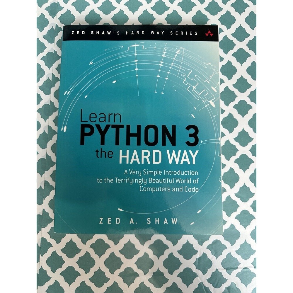 Learn‎ Python 3 the Hard Way: A Very Simple Introduction to the Terrifying